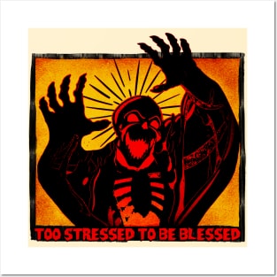 Too Stressed To Be Blessed Posters and Art